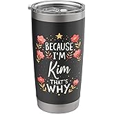 Women Because I'm Kim That's Why Woman Name Stainless Steel Insulated Tumbler