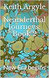 Neanderthal Journeys:  Book 2 : New Era begins