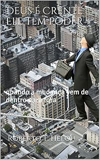Livro Deus é Crente Ele Tem Poder: quando a mudança vem de dentro para fora