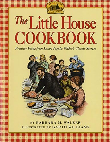 The Little House Cookbook: Walker, Barbara M, Williams, Garth