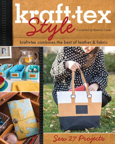 kraft-texTM Style: kraft-tex Combines the Best of Leather & Fabric - Sew 27 Projects by 