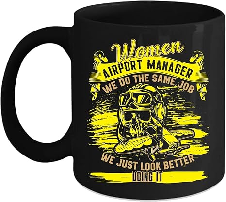 Amazon Com Women Airport Manager Coffee Mug We Do The Same Job We Just Look Better Doing It Coffee Cup Coffee Mug 15 Oz Black Kitchen Dining