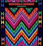 Guatemala Rainbow 2019 Wall Calendar by