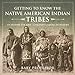 Getting to Know the Native American Indian Tribes - US History for Kids | Children's American Histor by Baby Professor