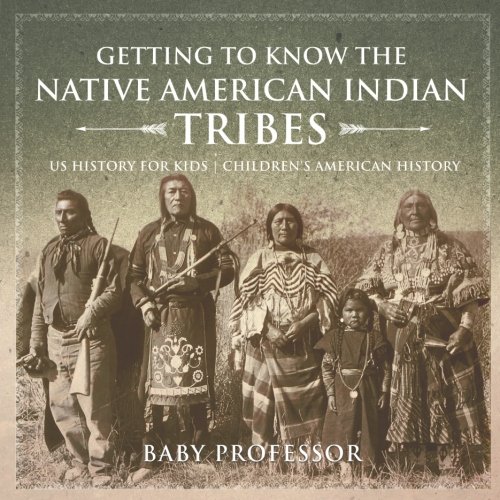 Getting to Know the Native American Indian Tribes - US History for Kids | Children's American Histor by Baby Professor