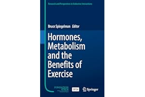Hormones, Metabolism and the Benefits of Exercise (Research and Perspectives in Endocrine Interactions)