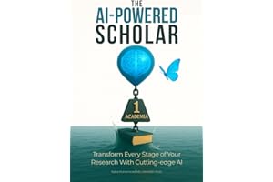 The AI-Powered Scholar: Transform Every Stage of Your Research With Cutting-edge AI