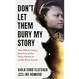 Don't Let Them Bury My Story: The Oldest Living Survivor of the Tulsa Race Massacre In Her Own Words