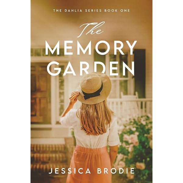 The Memory Garden (The Dahlia Series): Brodie, Jessica