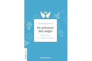 En présence des anges: Découvrir le monde invisible (French Edition)