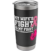 My Wife's Fight Is My Fight Breast Cancer Support Squad Stainless Steel Insulated Tumbler