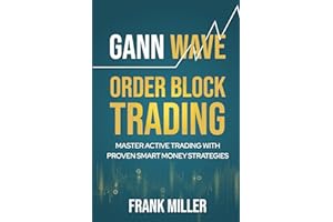 Gann Wave - Order Block Trading: Master Active Trading With Proven Smart Money Strategies