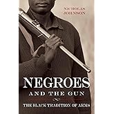Negroes and the Gun: The Black Tradition of Arms