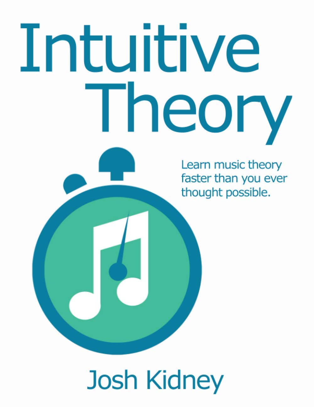 Amazon Com Intuitive Theory Learn Music Theory Faster Than You Ever Thought Possible Kidney Josh Books