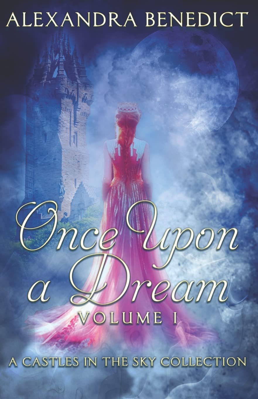 Once Upon a Dream: Volume I (A Castles in the Sky Collection): 1