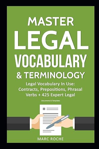 Download Master Legal Vocabulary & Terminology- Legal Vocabulary In Use: Contracts, Prepositions, Phrasal Verbs + 425 Expert Legal Documents & Templates in English! PDF
