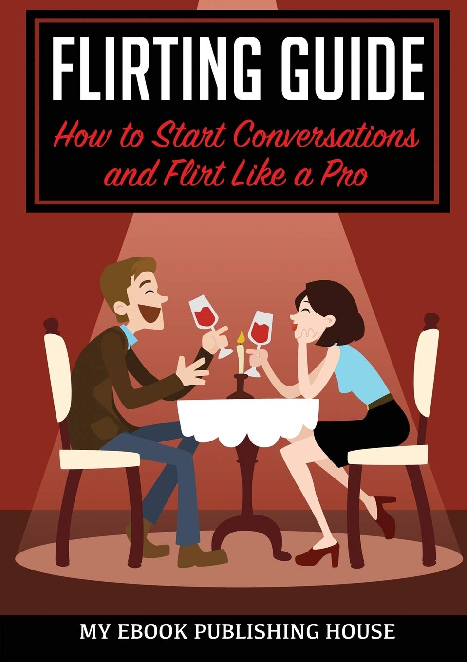 Flirting Guide: How To Start Conversations And Flirt Like A Pro:  9786069833322: Amazon.com: Books
