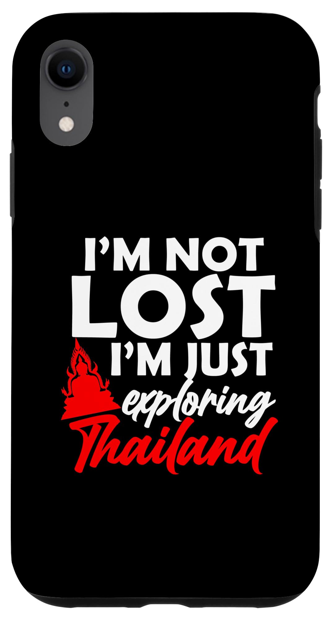 iPhone XR I'm Not Lost I'm Just Exploring Thailand Travel Enthusiast Case