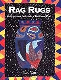 Rag Rugs: Contemporary Projects in a Traditional Craft by Juju Vail