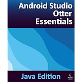 Android Studio Otter Essentials - Java Edition: Developing Android Apps Using Android Studio Otter and Java