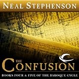 The Confusion: Books Four & Five of The Baroque Cycle