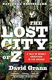 The Lost City of Z: A Tale of Deadly Obsession in the Amazon