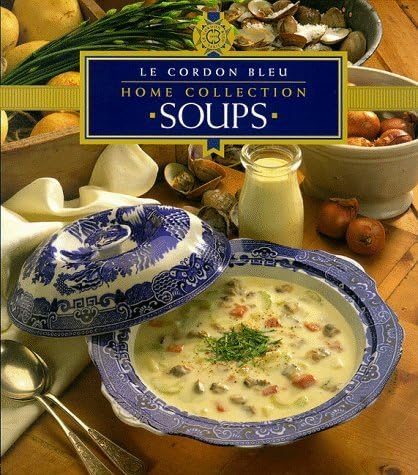 Soups (Cordon Bleu Home Collection): Written by Kay Halsey, 1998 Edition, Publisher: Murdoch Books [Paperback] Paperback – 10 Oct 1998