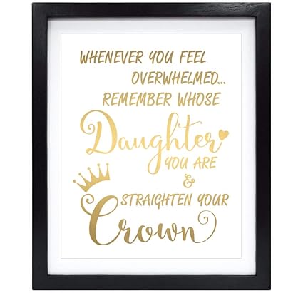 Susie Arts 8x10 Unframed Whenever You Feel Overwhelmed Remember Whose Daughter You Are And Straighten Your Crown Mother Room Decor Gold Foil Inspirational Wall Art Christian Gift For Women V160 Amazon In Home