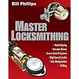 Master Locksmithing: An Expert's Guide to Master Keying, Intruder Alarms, Access Control Systems, High-Security Locks...