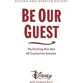 Be Our Guest-Revised and Updated Edition: Perfecting the Art of Customer Service (A Disney Institute Book)