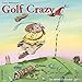 Golf Crazy by Gary Patterson 2017 Wall Calendar