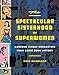The Spectacular Sisterhood of Superwomen: Awesome Female Characters from Comic Book History