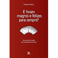 E foram magros e felizes para sempre? As portas de saída da compulsão alimentar (Portuguese Edition) book cover