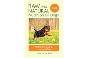 Raw and Natural Nutrition for Dogs, Revised Edition: The Definitive Guide to Homemade Meals