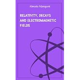 Relativity, decays and electromagnetic fields (concepts of physics)