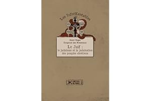 Le Juif, le judaïsme et la judaïsation des peuples chrétiens (French Edition)