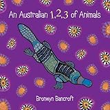 Front cover for the book An Australian 1 2 3 of Animals by Bronwyn Bancroft