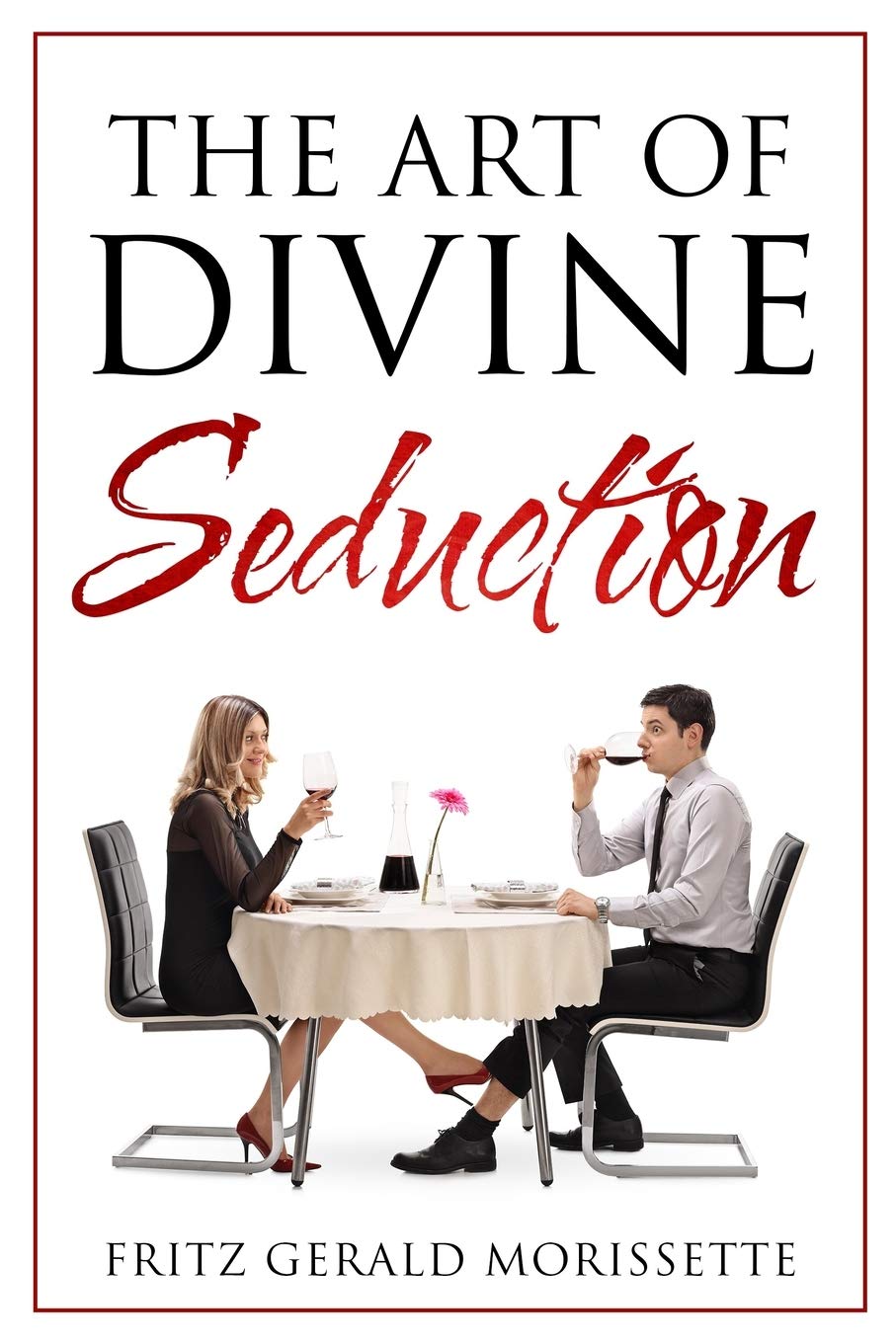 The Art Of Divine Seduction A Woman S Guide To Seducing Her Husband Morissette Fritz Gerald 9798619578331 Amazon Com Books