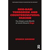 Neo-Nazi Terrorism and Countercultural Fascism (Routledge Studies in Fascism and the Far Right)