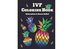 IVF Coloring Book: Stress Relief & Relaxation Infertility Coloring Book For Adults | Inspirational & Motivational IVF Book