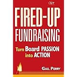 Fired-Up Fundraising: Turn Board Passion Into Action (AFP Fund Development Series)