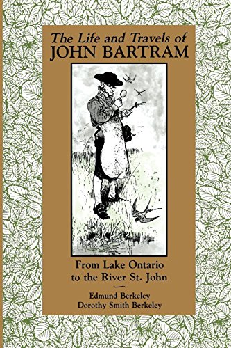 The Life and Travels of John Bartram: From Lake Ontario to the River St. John libro
