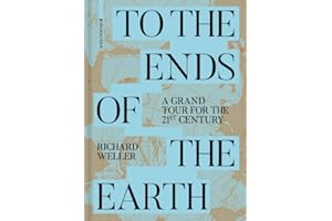 To the Ends of the Earth: A Grand Tour for the 21st Century