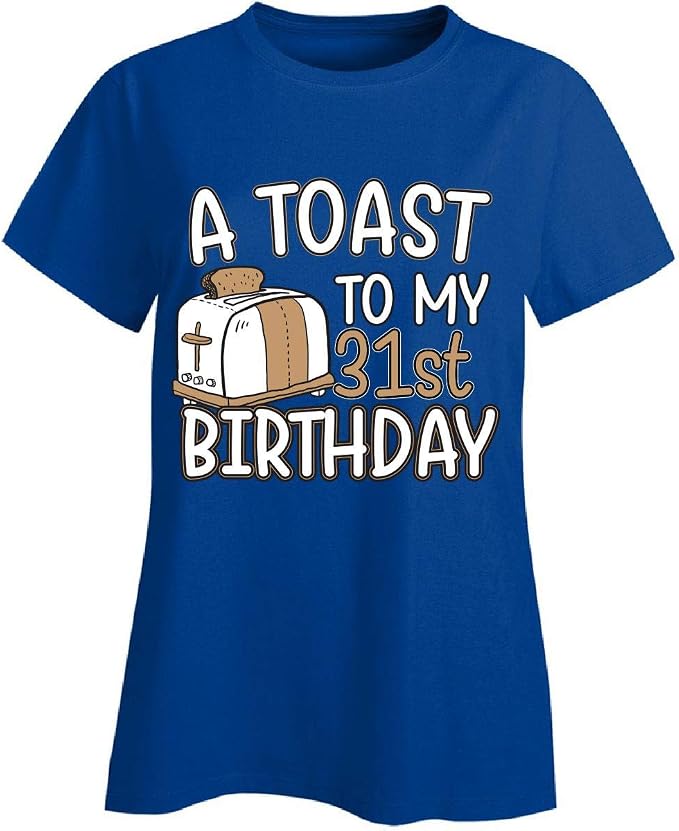 A Toast To My 31st Birthday Funny Gift Idea For 31 Year Old Ladies T