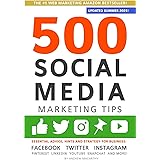 500 Social Media Marketing Tips: Essential Advice, Hints and Strategy for Business: Facebook, Twitter, Instagram, Pinterest, 