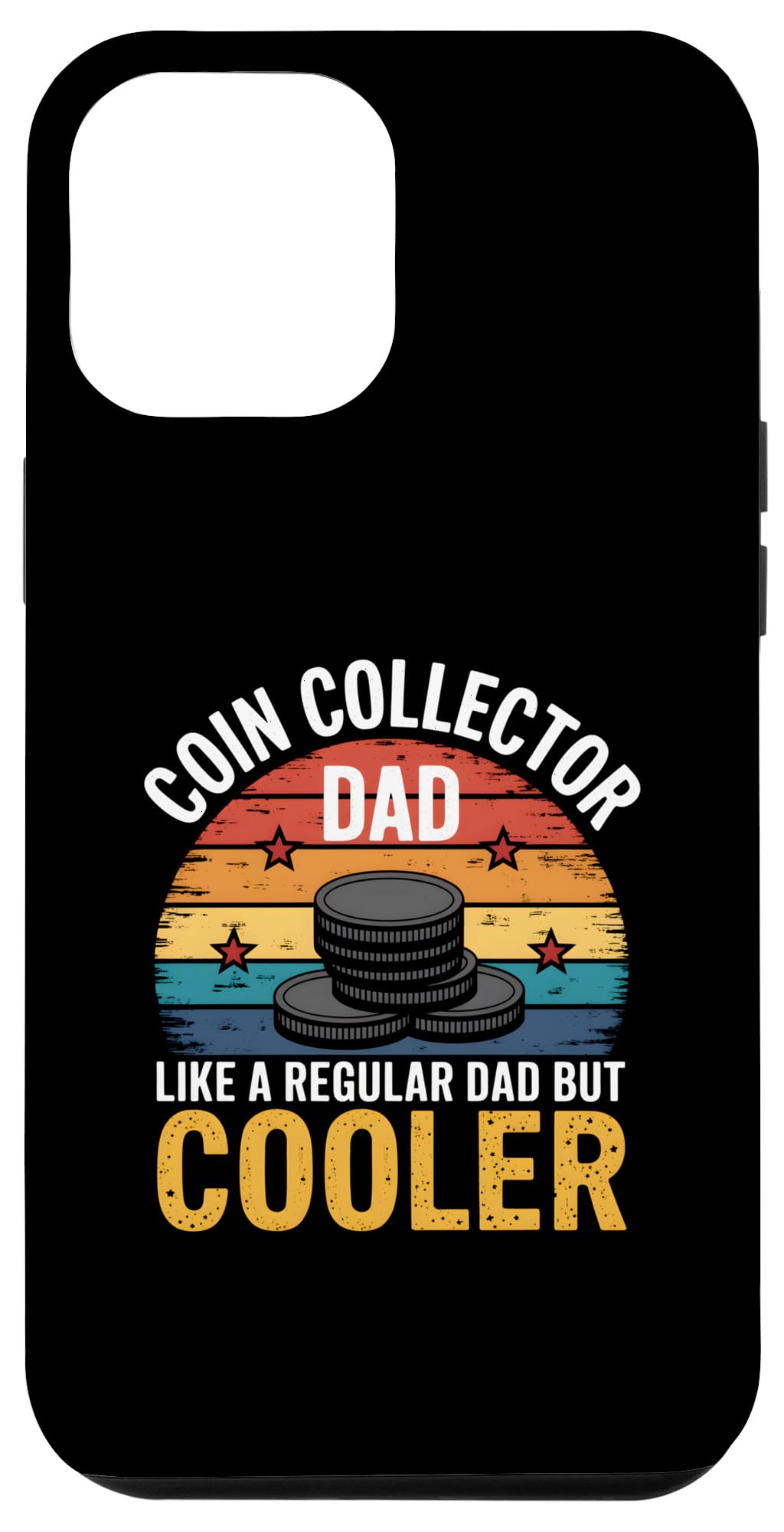 iPhone 13 Pro Max Coin Collector Dad Like A Regular Dad But Cooler Case