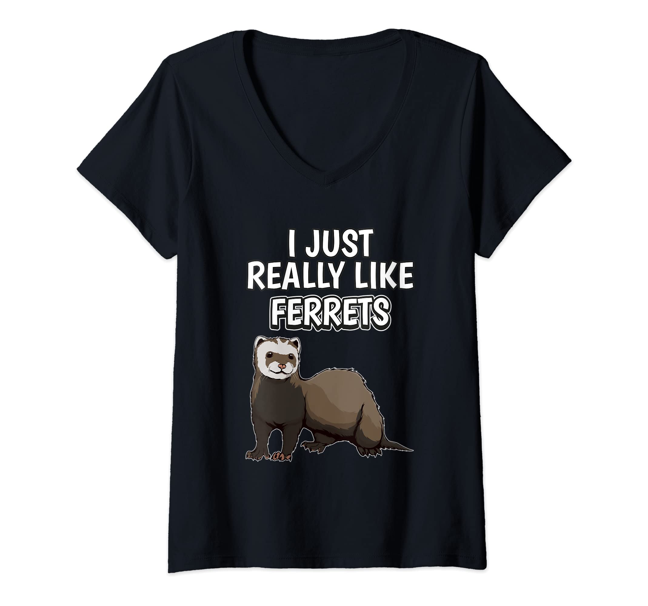 Womens Ferret Quote I Just Really Like Ferrets Clothes Ferret V-Neck T-Shirt
