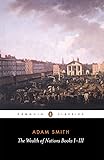 The Wealth of Nations: Books 1-3 (Penguin Classics) (Bks.1-3)