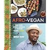 Afro-Vegan: Farm-Fresh African, Caribbean, and Southern Flavors Remixed [A Cookbook]
