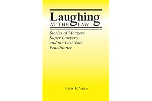 Laughing at the Law: Stories of Mergers, Super Lawyers ... and the Last Solo Practitioner